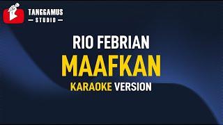 MAAFKAN - Rio Febrian (Karaoke)