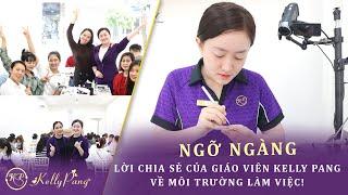 Ngỡ Ngàng... Lời Chia Sẻ Của Giáo Viên KellyPang Về Môi Trường Làm Việc !  | KellyPang Nail