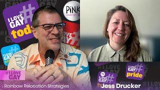 #ILoveGay Today - Jess Drucker: Rainbow Relocation Strategies