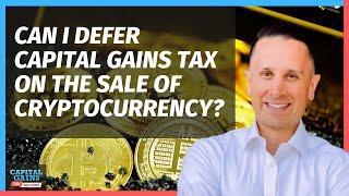 Can I defer capital gains tax on the sale of cryptocurrency? The answer is yes!