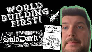 Solo RPGs: Why Mindset and Worldbuilding Come FIRST (Featuring Sandbox Generator, Solodark)