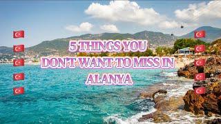 Top 5 things to do in Alanya (MUST WATCH!)