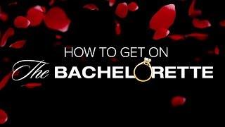 How To Get On The Bachelorette