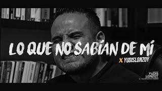 Lo Que No Sabían De Mí | Yudis Lonzoy