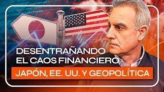 DESENTRAÑANDO el CAOS FINANCIERO: JAPÓN, EE. UU. y GEOPOLÍTICA