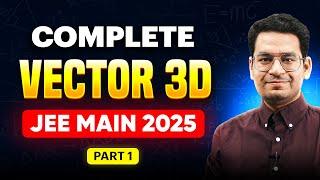 Complete Vector 3D for JEE Main 2025 (Part 1) | One Shot Series for Maths