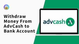 How to Withdraw Money From AdvCash to Bank Account