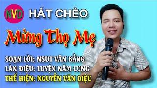 Hát chèo MỪNG THỌ MẸ | Thể hiện Nguyễn Văn Diệu - Điệu Luyện Năm Cung - Lời Văn Bằng