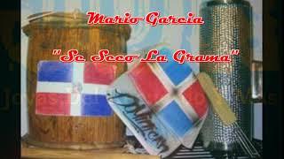 Mario Garcia ''Se Seco La Grama''