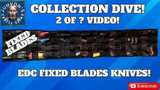 EDC Fixed Blade Collection Dive #2. Series of videos covering all my current fixed blade knives!