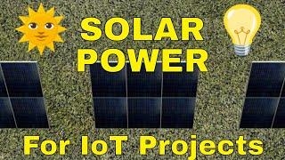 Solar Power for Your Off Grid IoT Projects