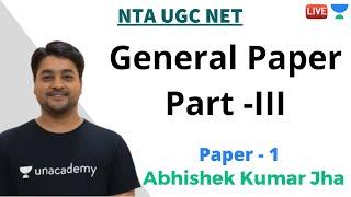 General Paper - I Part -III | Paper 1 | Unacademy Live - NTA UGC NET | Abhishek Kumar Jha