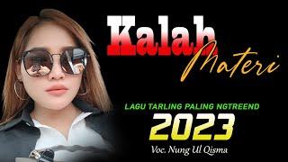 Lagu TARLING TERBARU 2023 yang sedang viral ~ KALAH MATERI  vocal Nung Ulqisma