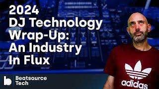 2024 DJ Tech Wrap-Up - An Industry In Flux | Beatsource Tech