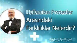 Kullanılan Protezler Arasındaki Farklılıklar Nelerdir? | Prof. Dr. Hasan Hilmi Muratlı