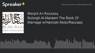 Buloogh Al-Maraam The Book Of Marriage w/Hamzah AbdurRazzaaq