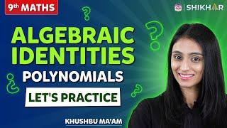 Algebraic Identities | Polynomials | Let's Practice | Class 9 | SHIKHAR 2024