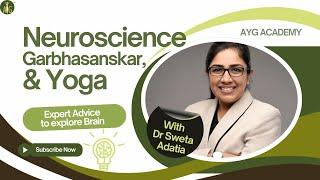 NEUROSCIENCE AND YOGA  I DR SWETA ADATIA