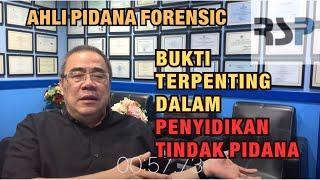 AHLI PIDANA FORENSIC: BUKTI TERPENTING DALAM PENYIDIKAN TINDAK PIDANA