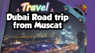 Dubai Road trip from Muscat #Things to know prior UAE Road trip #Muscat to Dubai Road trip #4K