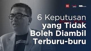 6 Keputusan Yang Tidak Boleh Diambil Terburu-Buru | Helmy Yahya Bicara