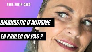 Diagnostic d’autisme : le dire ou pas ?