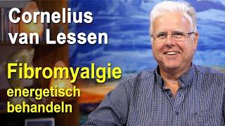 Fibromyalgie energetisch behandeln | Cornelius van Lessen