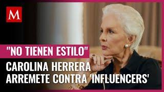 Carolina Herrera arremete contra las 'influencers'