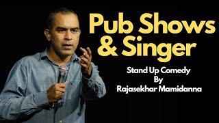 Pub Shows & Singer | Stand Up Comedy By Rajasekhar Mamidanna