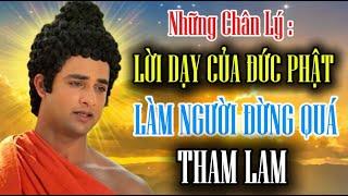 Những Chân Lý Lời Dạy Của Đức Phật Làm Người Đừng Quá Tham Lam - An Tịnh Bảo