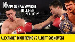ALEXANDER DIMITRENKO VS ALBERT SOSNOWSKI | FULL FIGHT EBU EUROPEAN HEAVYWEIGHT TITLE FIGHT