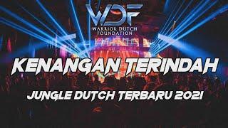 DJ KENANGAN TERINDAH - JUNGLE DUTCH TERBARU 2021 ( Warrior Dutch Foundation )