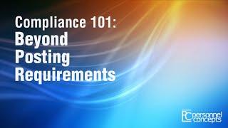 Compliance 101: Beyond Posting Requirements -- Presented by Personnel Concepts