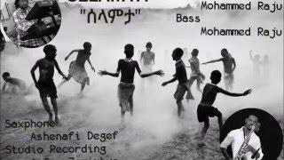 Selamta-ሰላምታ - Amazing Ethiopian Jazz instrumental Music By Mohammed [Raju  Raju's feeling ]