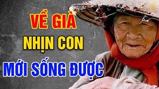 Về già nhịn con mới sống được - Vạn Điều Ý Nghĩa