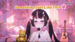 10| Something Just Like This Cover by Koufuku 幸福 Ch | [ Karaoke stream 12/04/2024 ]