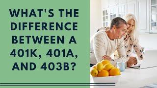 What's the difference between a 401k, 401a, and 403b?