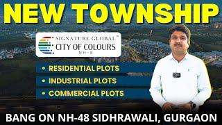 Signature Global's New Township | Residential/Industrial/Commercial Plots | Bang on NH-48 Sidhrawali