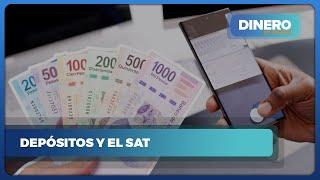 Cómo maneja el SAT los depósitos mayores a 15 mil pesos | Dinero en Imagen