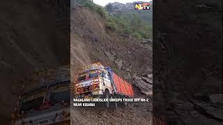 NAGALAND LANDSLIDE SWEEPS TRUCK OFF NH-2 NEAR KISAMA