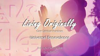 Living Originally Core Spiritual Practices | Universal Benevolence | Full Lesson
