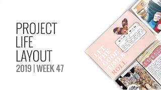 Project Life Process Layout 2019 | Week 47