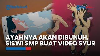 Video Syur Siswi SMP di Buleleng Tersebar, Terpaksa Buat seusai Diancam Ayahnya akan Dibunuh