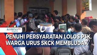 Penuhi Persyaratan Lolos P3K, Warga Urus SKCK Membludak