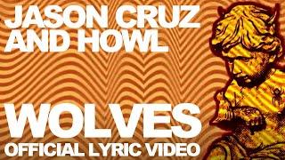 Jason Cruz and Howl - Wolves (Official Lyric Video)