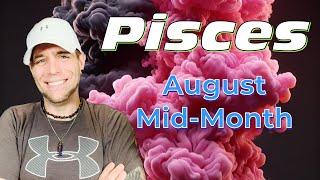 Pisces - MAJOR change of timelines! - August Mid-Month