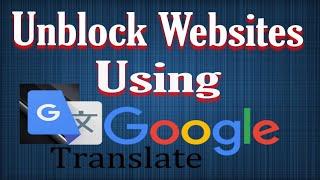 How to use Google Translate as a VPN ? Unblock Websites using Google Translate