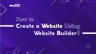 How to Create a Website Using Website Builder? | MilesWeb