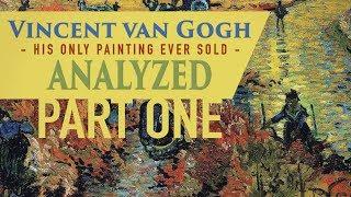 Vincent Van Gogh Analyzed Painting - Part One - [Techniques] (2017)