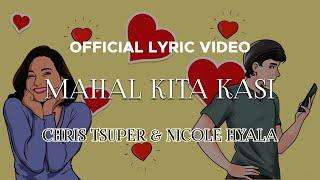 Chris Tsuper & Nicole Hyala - Mahal Kita Kasi (Official Lyric Video)